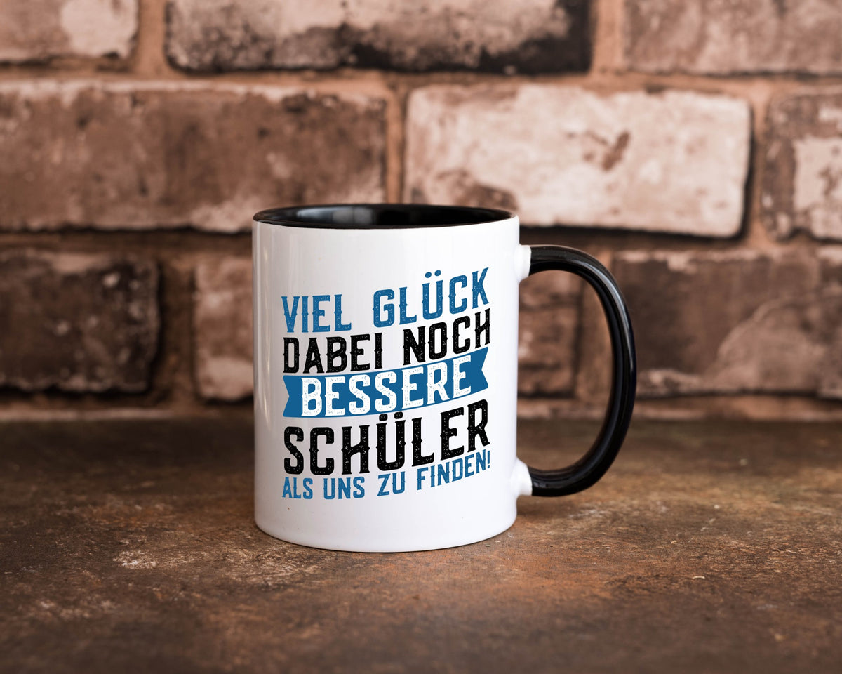 Bessere Schüler | Lehrer Lehrerin Abschluss Abi lustiger Spruch Geschenk Humor Tasse