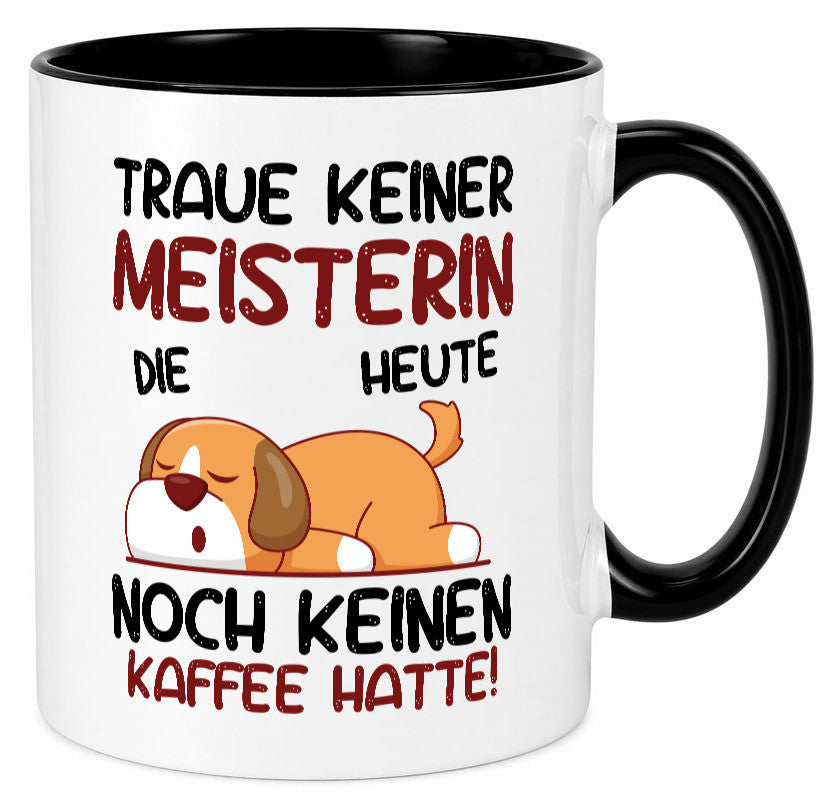 Traue keiner Meisterin | Meisterbrief Geschenkidee Humor Tasse