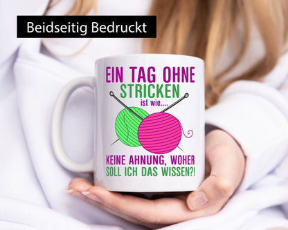 Ein Tag ohne Stricken | Strickzubehör Hobbystrickerin Geschenk Humor