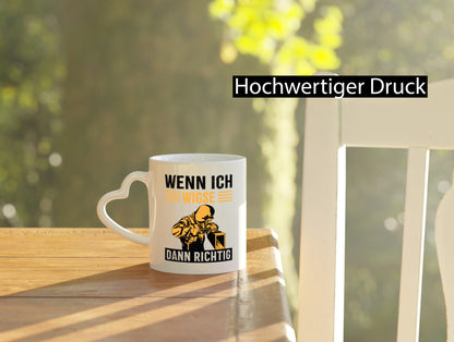 Wenn, dann richtig | Schweisser Geschenkidee Humor Tasse