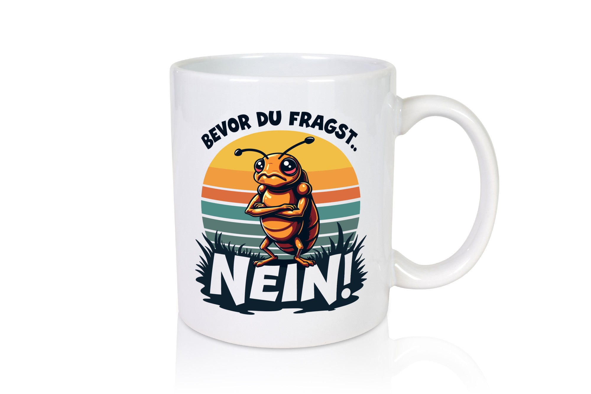 Bevor du Fragst Nein | Zikade Insekt Stur lustig Humor Geschenkidee Geschenk