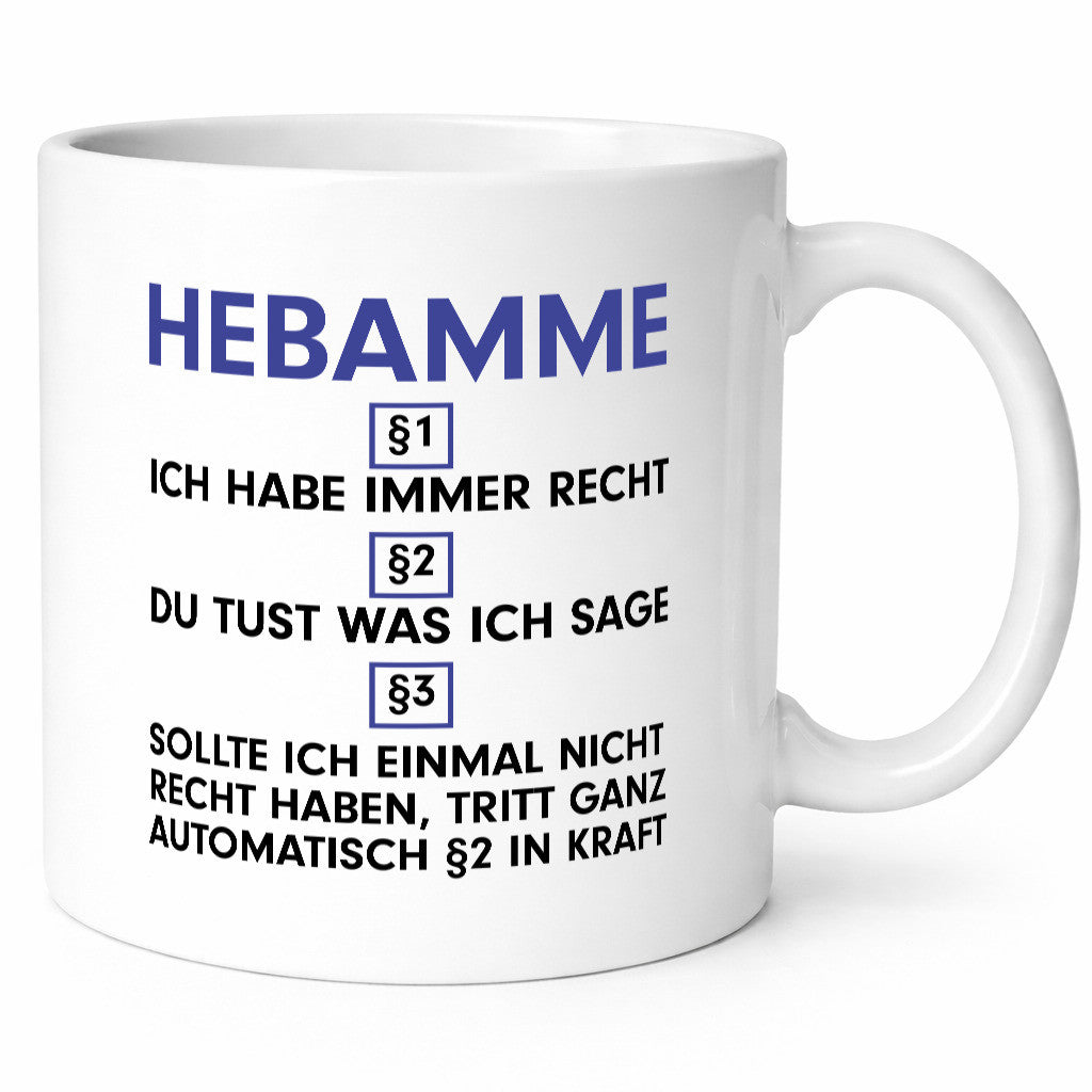 Ich habe immer Recht Hebamme | Geburtshilfe v2 Geschenkidee Humor Tasse
