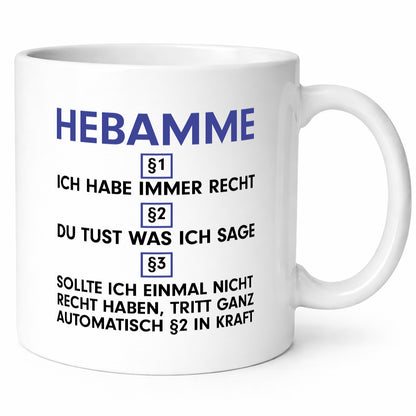 Ich habe immer Recht Hebamme | Geburtshilfe v2 Geschenkidee Humor Tasse