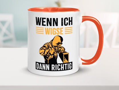 Wenn, dann richtig | Schweisser Geschenkidee Humor Tasse