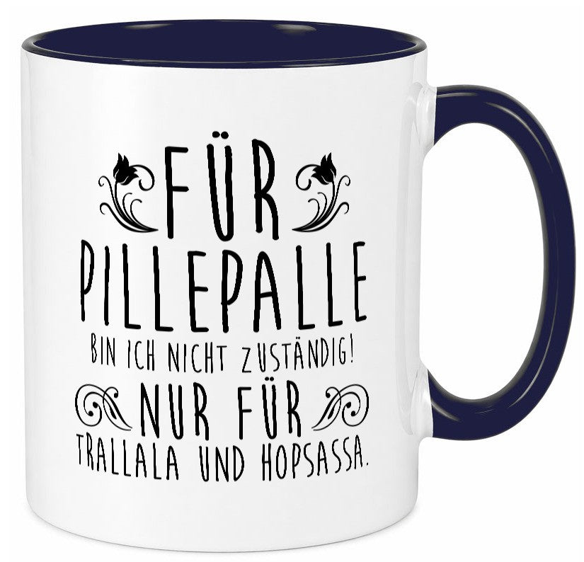 Für Pillepalle bin ich nicht zuständig | Verrückt lustig Humor Geschenkidee Tasse