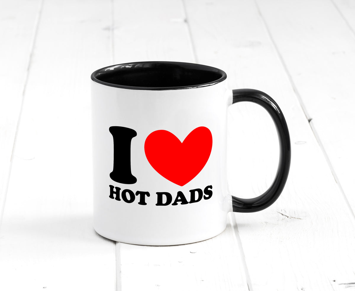 I love hot Dads | Vater Heißer v2 lustig Familie Geschenkidee Geschenk Tasse