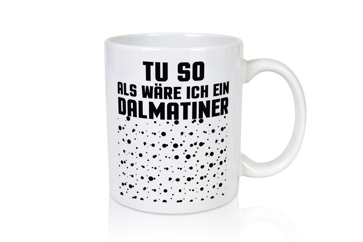 Tu so als wäre ich ein Dalmatiener | Hund Dalmatiner lustiger Spruch Geschenk