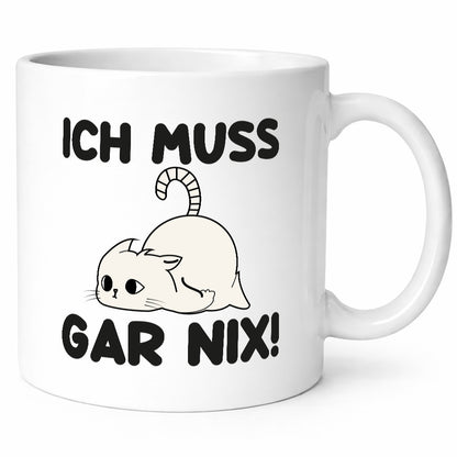 ich muss gar nix | Faule Katze Lazy Geschenkidee Tierliebhaber Humor Tasse