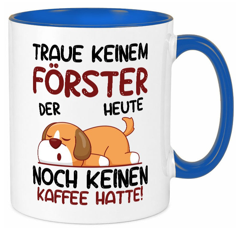Traue keinem Förster | Forst Arbeit lustiger Spruch Geschenk Kollegen Büro Tasse