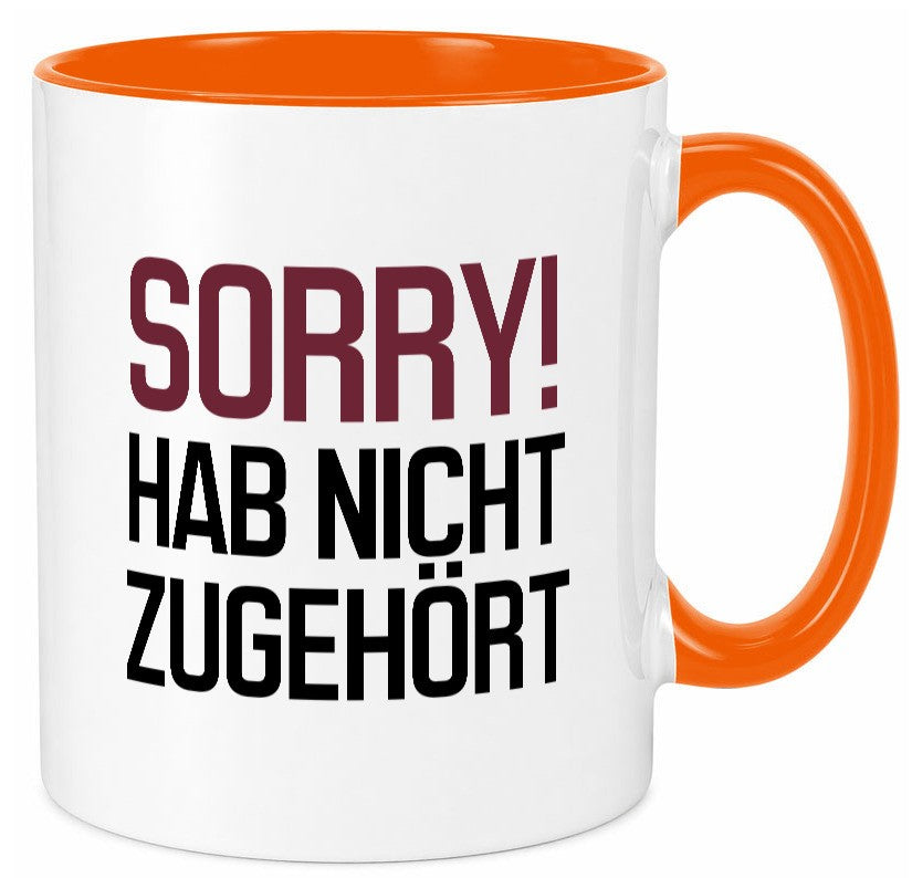 Sorry! Hab nicht zugehört Humor Geschenkidee Tasse