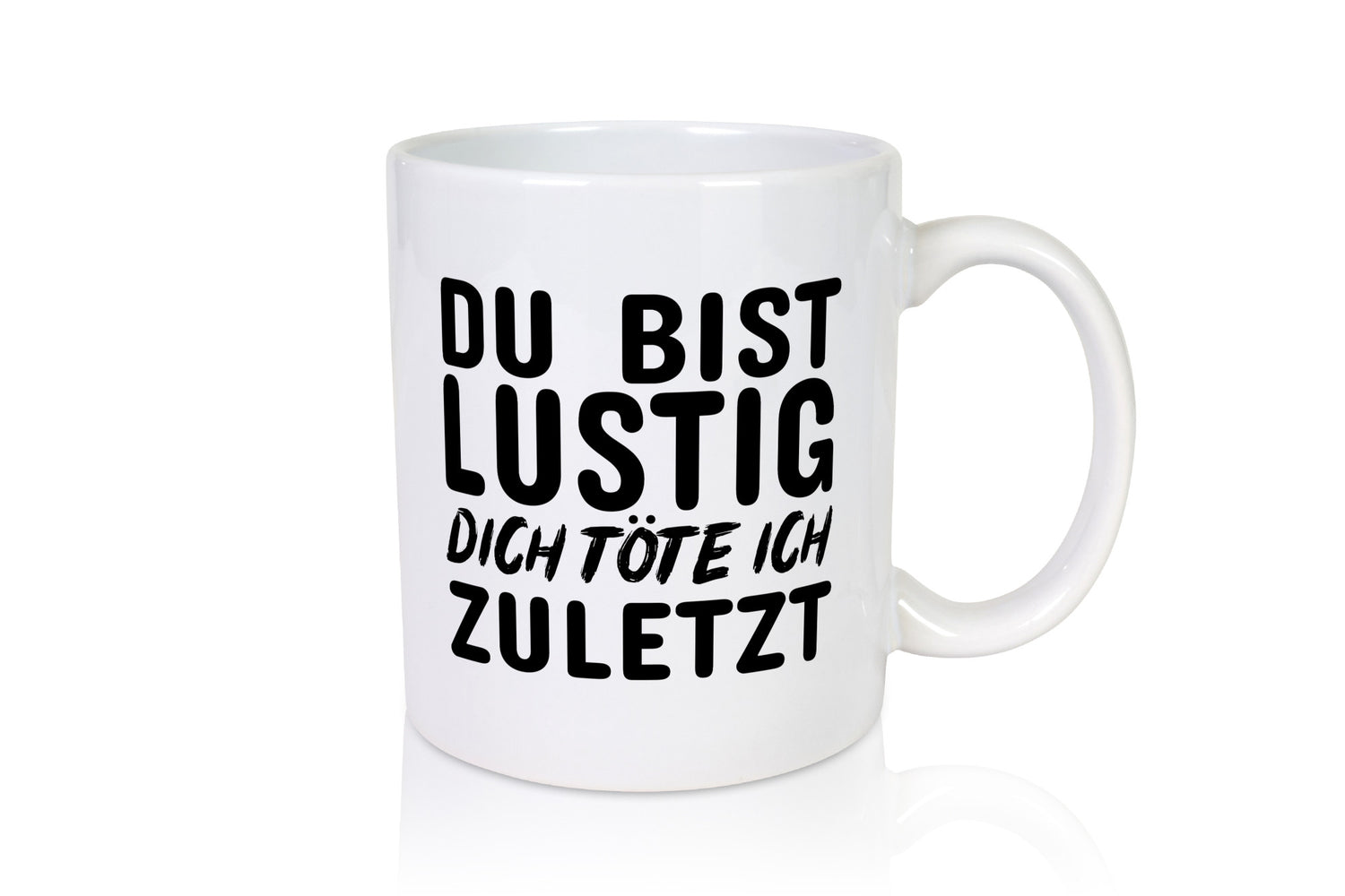 Du bist lustig Humor Geschenkidee Tasse