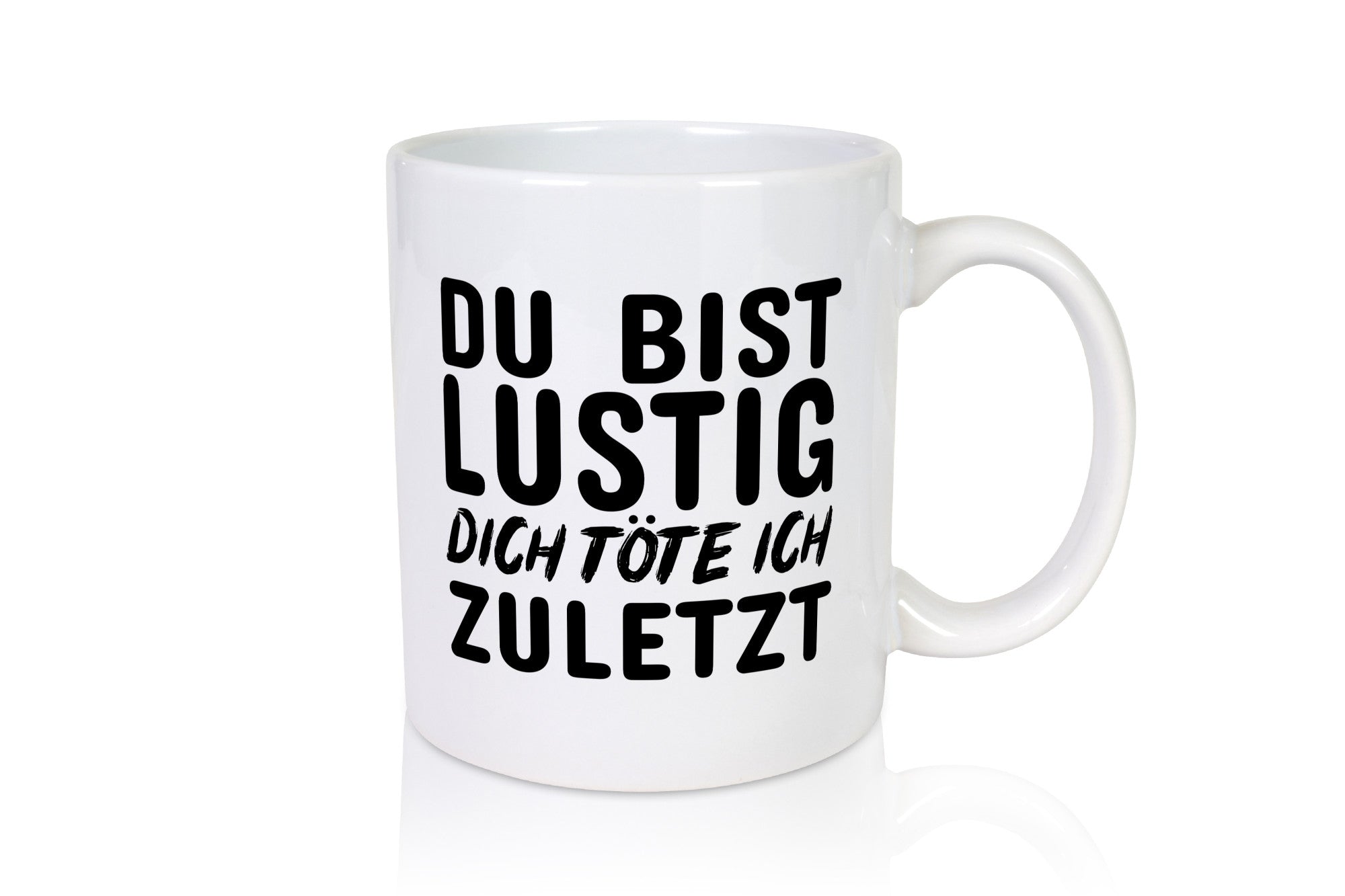 Du bist lustig Humor Geschenkidee Tasse