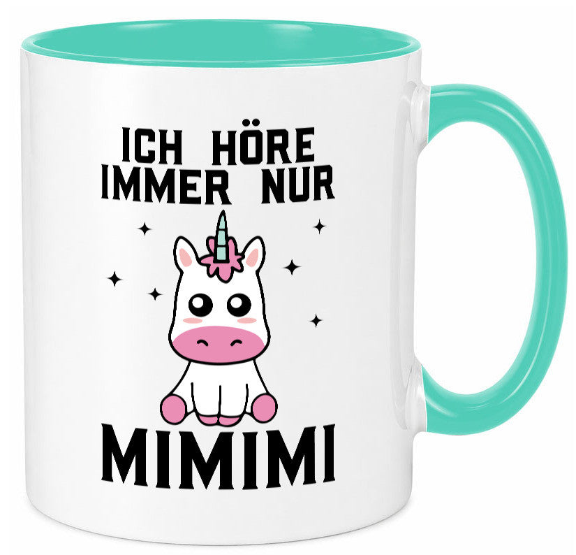 Ich höre immer nur Mimimi | Einhorn Humor Geschenkidee Tasse