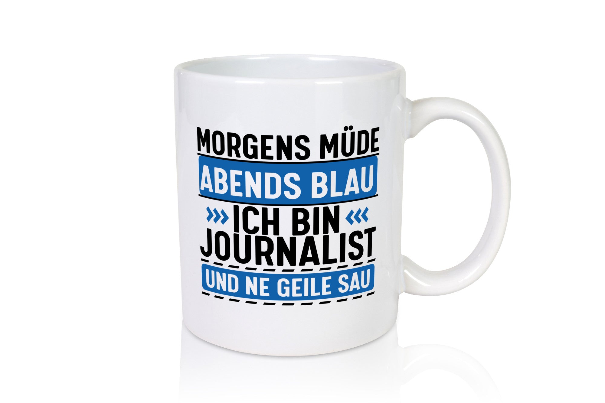 Morgens Müde Abends Blau ich bin Journalist und ne geile sau lustiger Spruch
