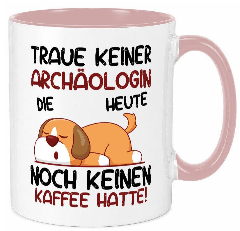 Traue keiner Archäologin| Archäologie | Forscherin lustiger Spruch Geschenk Tasse