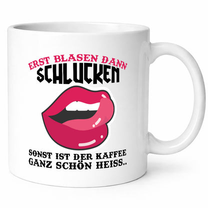 Erst Blasen, dann schlucken lustiger Spruch Geschenk Humor Geschenkidee Tasse