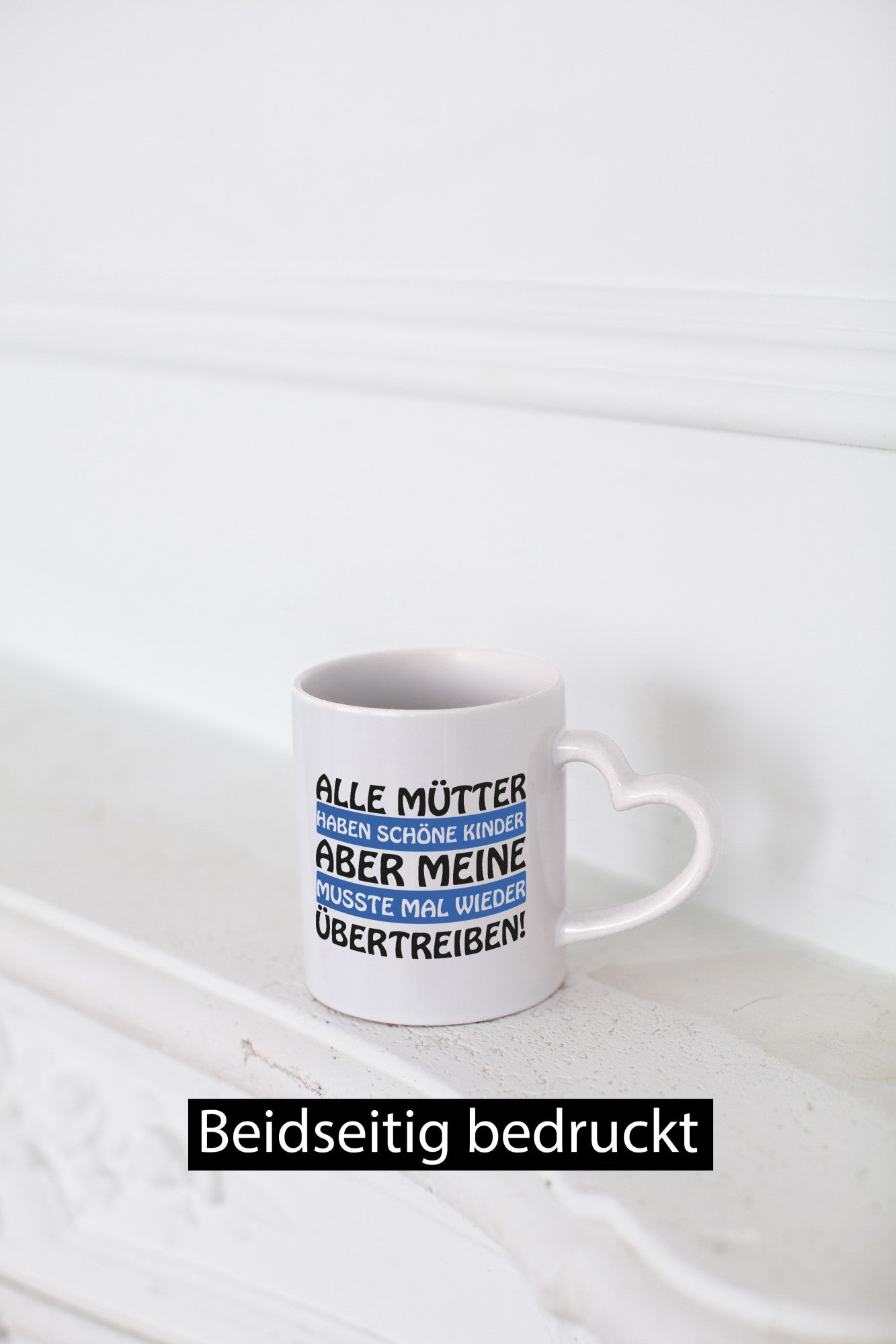 Alle Mütter haben schöne Kinder | Selbstbewusst Spruch Geschenk Humor
