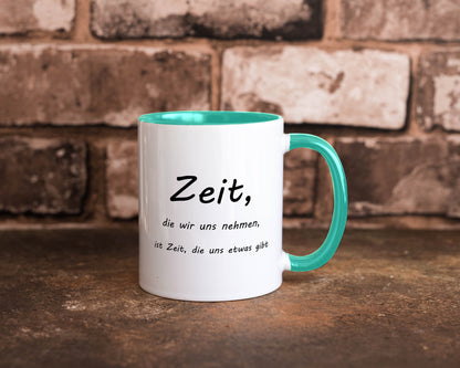 Zeit die wir uns nehmen ist etwas gibt Humor Geschenkidee Tasse