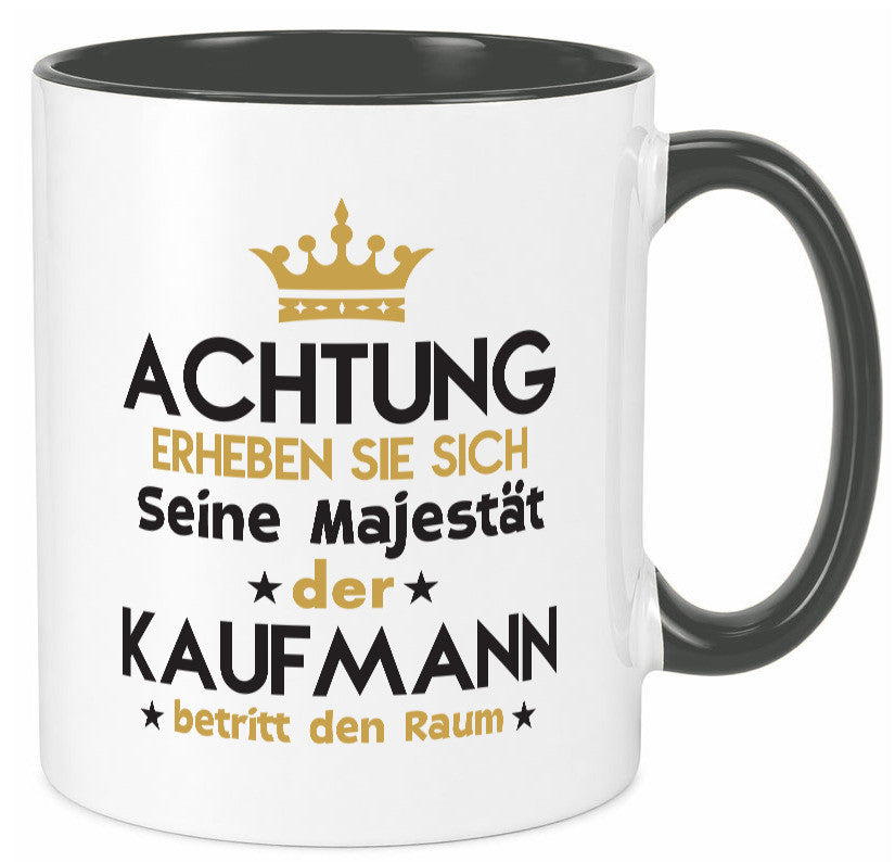 Seine Majestät Kaufmann Kaufmänner lustiger Spruch Geschenk Humor Geschenkidee Tasse