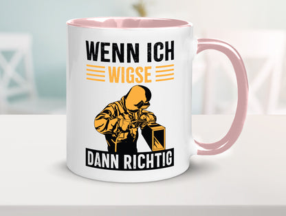Wenn, dann richtig | Schweisser Geschenkidee Humor Tasse
