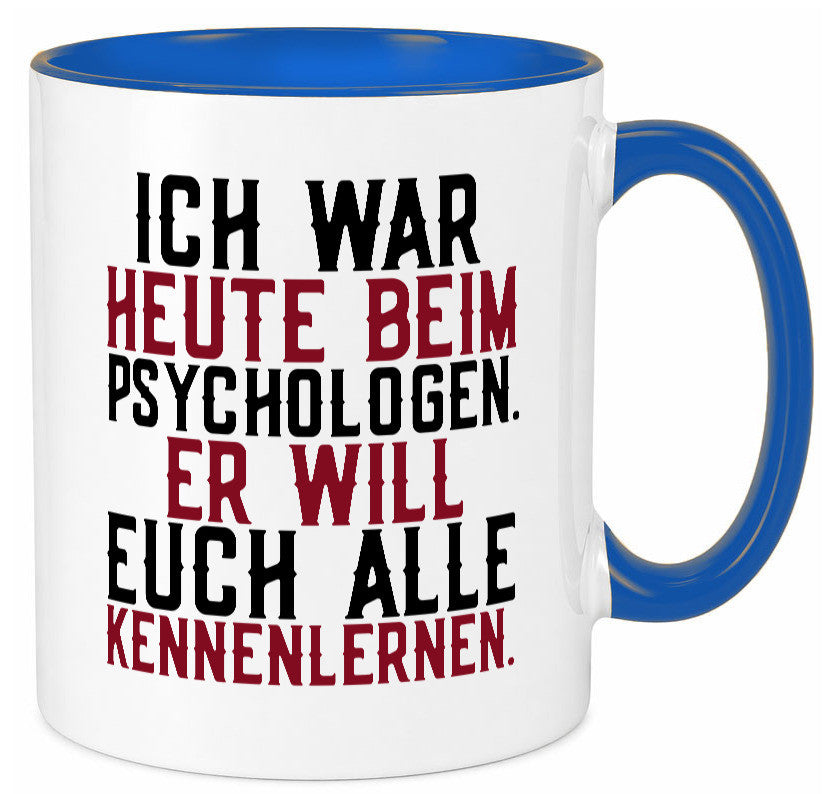 Ich war beim Psychologen | Therapie Sarkasmus Witz Geschenkidee Humor Tasse