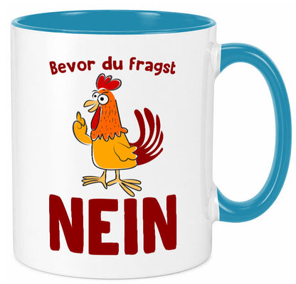 Bevor du fragst, NEIN | Huhn Bauer lustiger Spruch Geschenk Humor Geschenkidee Tasse