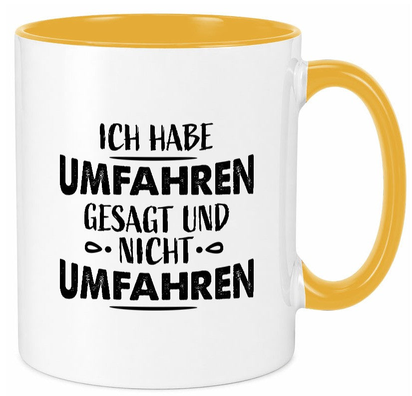 Ich habe umfahren gesagt Geschenk Humor Geschenkidee lustiger Spruch Tasse