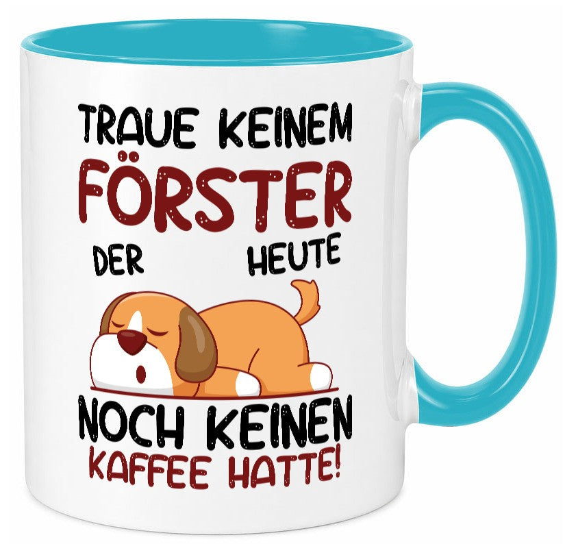 Traue keinem Förster | Forst Arbeit lustiger Spruch Geschenk Kollegen Büro Tasse