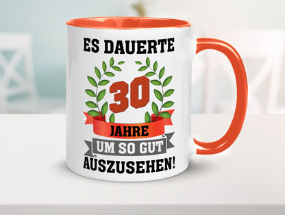 Gut Aussehen | 30 Jahre alt Ich sehe geil aus Humor Geschenkidee Tasse