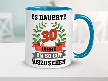 Gut Aussehen | 30 Jahre alt Ich sehe geil aus Humor Geschenkidee Tasse