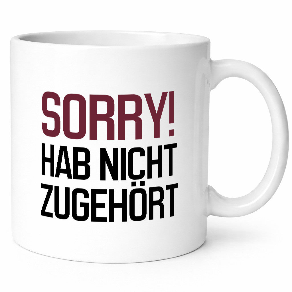 Sorry! Hab nicht zugehört Humor Geschenkidee Tasse