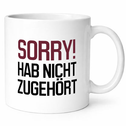 Entschuldigung! Habe nicht zugehört Humor Geschenkidee Tasse