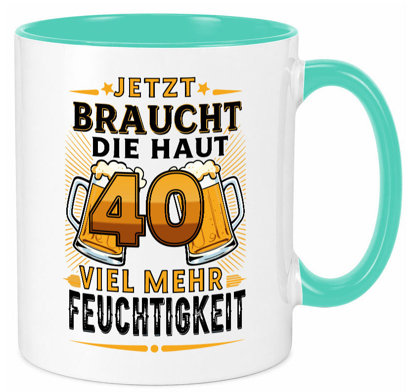 40 braucht die haut mehr Feuchtigkeit | 40. Geburtstag Geschenkidee Humor Tasse