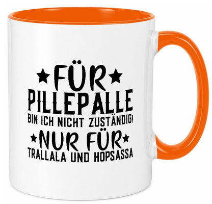 Für Pillepalle bin ich nicht zustänig nur Tralalala lustig Humor Geschenkidee Tasse
