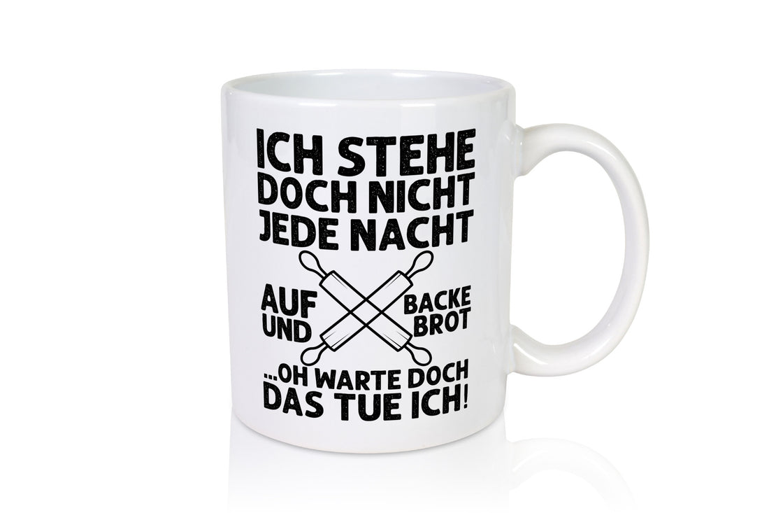 Jeden morgen aufstehen und Brot backen | Bäcker lustiger Spruch Geschenk Humor