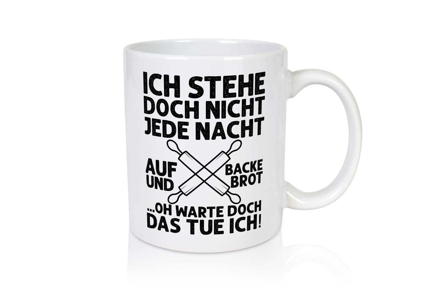 Jeden morgen aufstehen und Brot backen | Bäcker lustiger Spruch Geschenk Humor