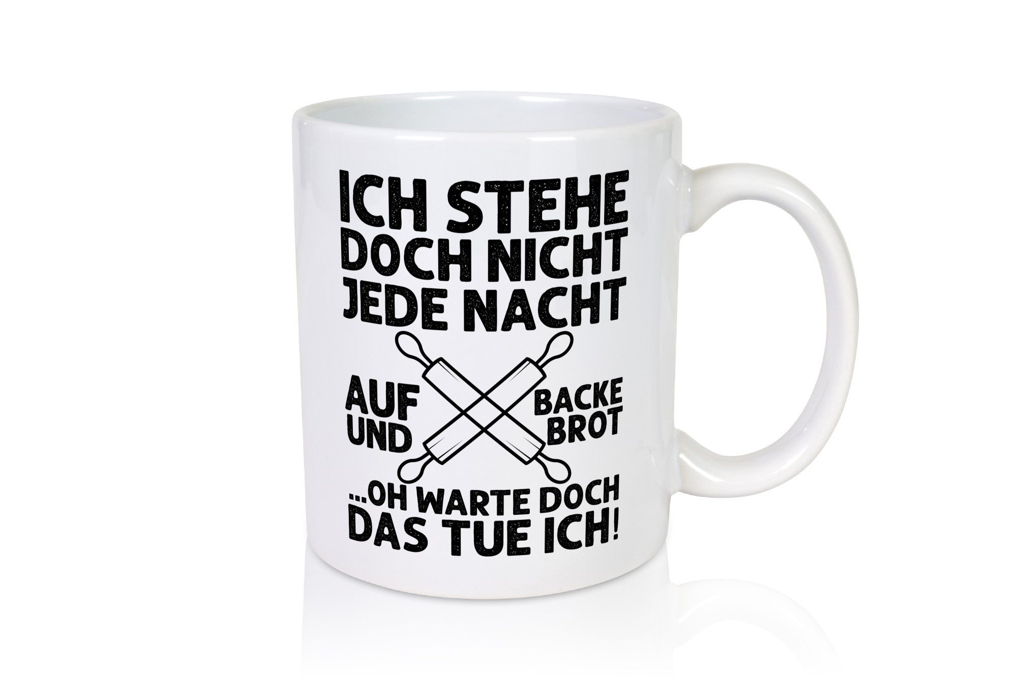 Jeden morgen aufstehen und Brot backen | Bäcker lustiger Spruch Geschenk Humor