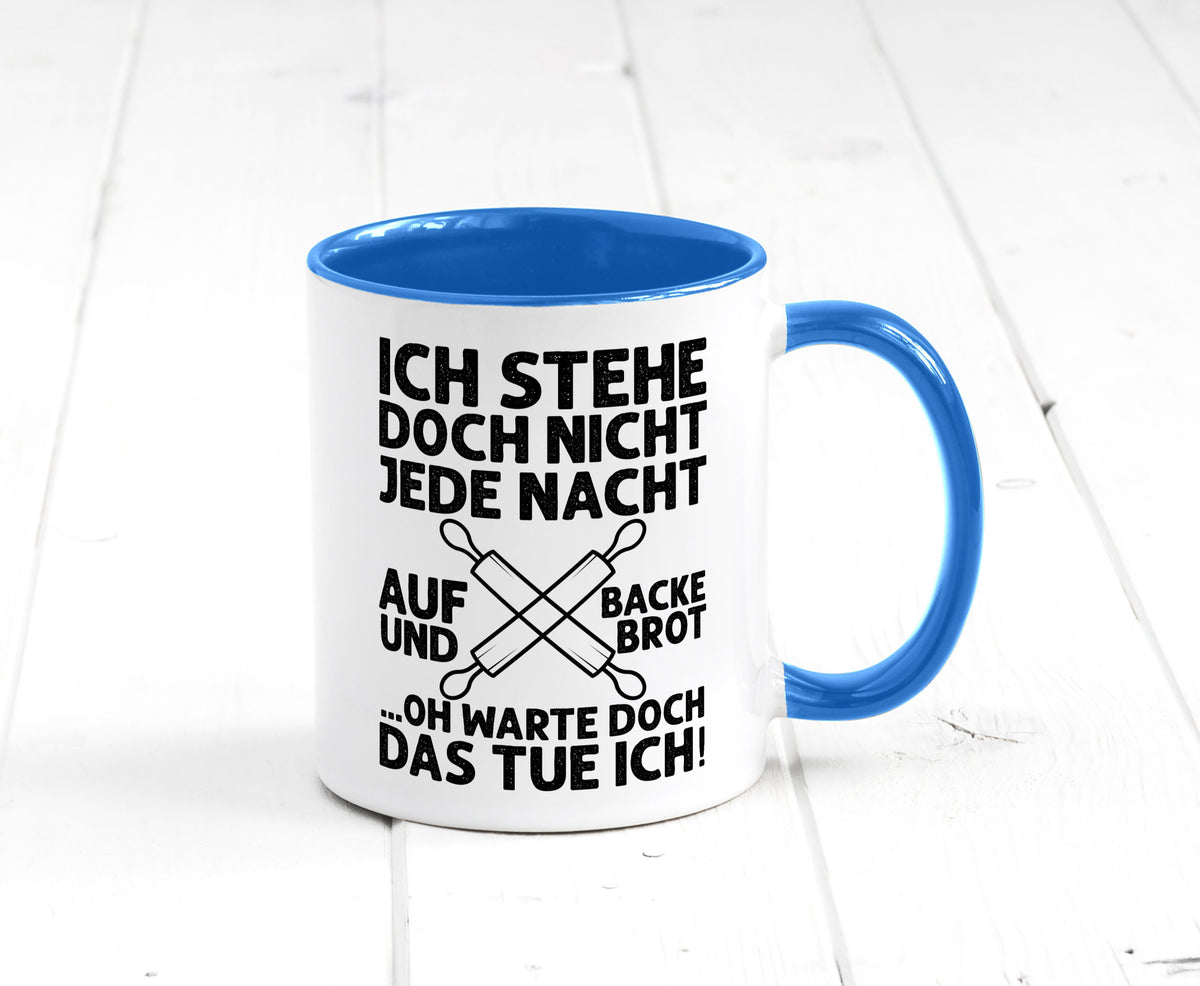 Jeden morgen aufstehen und Brot backen | Bäcker lustiger Spruch Geschenk Humor Tasse