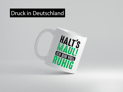 Halts maul ich bin voll Ruhig | Ironie Humor lustig Geschenkidee Geschenk Tasse