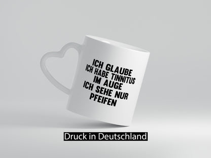 Ich glaube habe Tinitus im Auge sehe nur Pfeifen lustiger Spruch Geschenk Humor