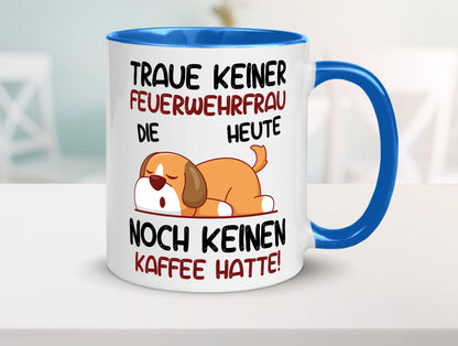 Traue keiner Feuerwehrfrau | Feuerwehr lustig Humor Geschenkidee Geschenk Tasse