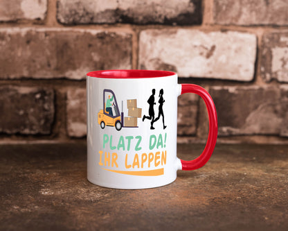 Platz da ihr Lappen | Stapler Fahrer Humor Geschenkidee Tasse