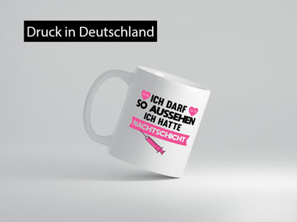Ich darf so aussehen | Nachtschicht Krankenschwester lustig Humor Geschenkidee