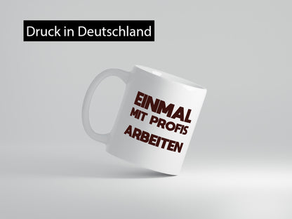 Mit Profis Arbeiten | Arbeit Arbeitskollegen lustig Kollegen Büro Geschenk Tasse