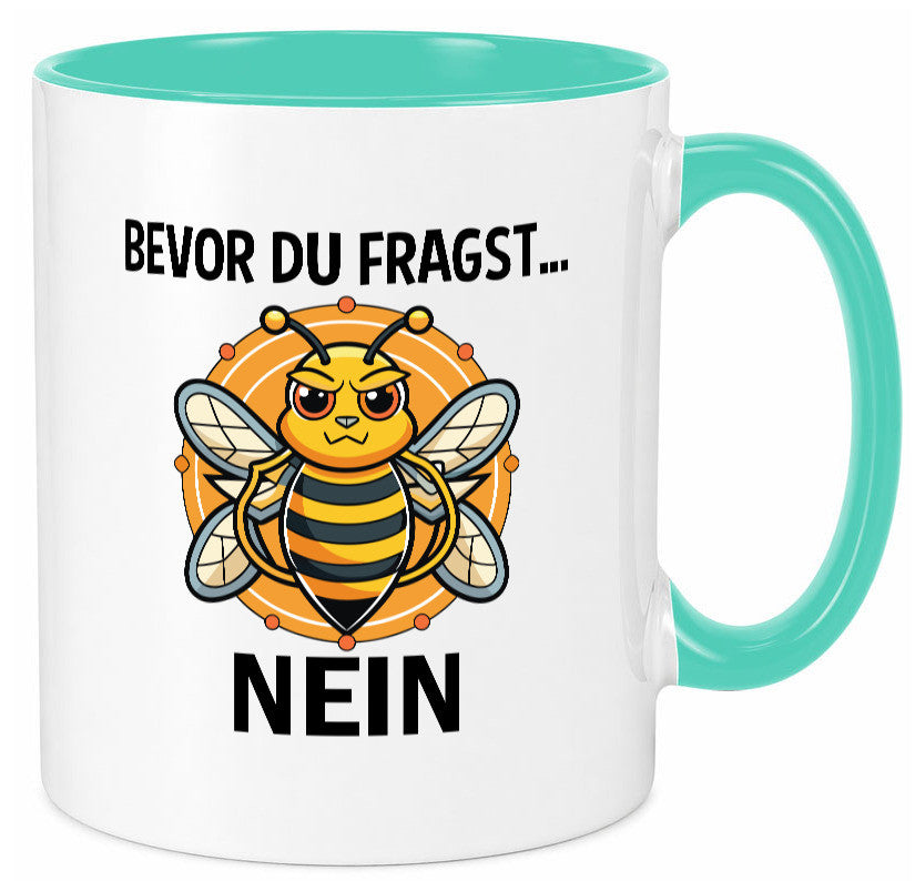 Bevor du fragst... Nein | Hummeln v2 lustig Humor Geschenkidee Geschenk Tasse