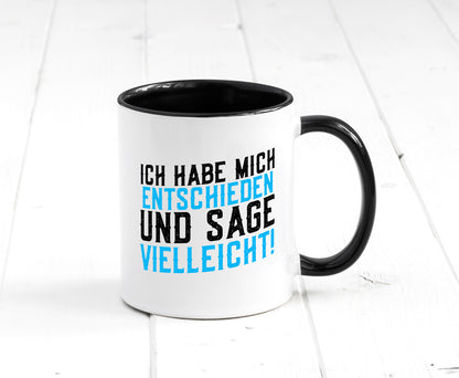 Ich habe mich entschieden | Unentschlossen witziger Spruch lustig Humor Tasse