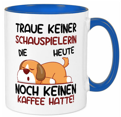 Traue keiner Schauspielerin | Theater Humor Geschenkidee Tasse