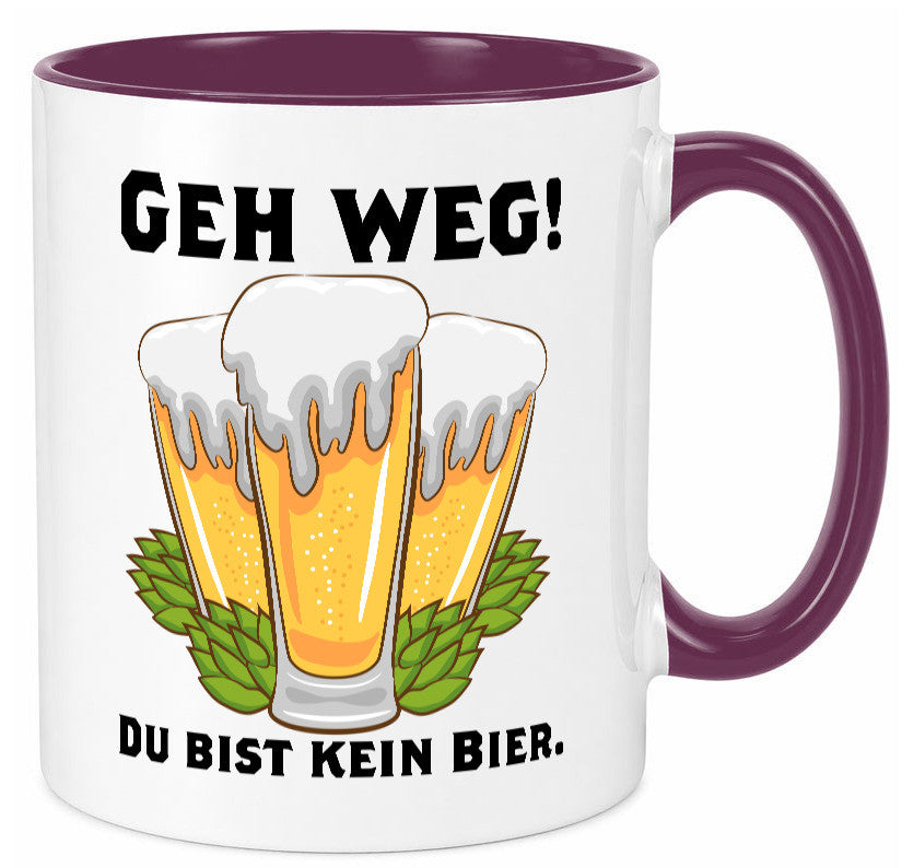 Geh weg du bist kein Bier | bierliebhaber v2 Humor Geschenkidee Tasse