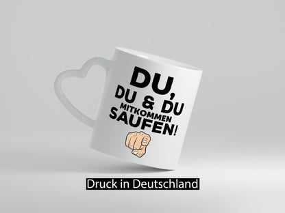 Du mitkommen Trinken | Party Freunde Geschenkidee Humor Tasse