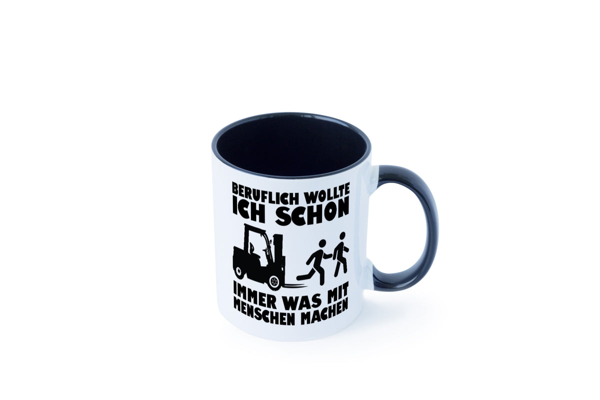 Beruflich wollte ich schon immer was mit Menschen machen lustiger Spruch Tasse